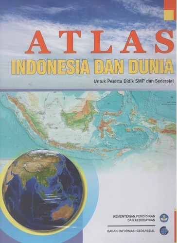 Atlas Indonesia dan dunia :  untuk peserta didik SMP dan sederajat