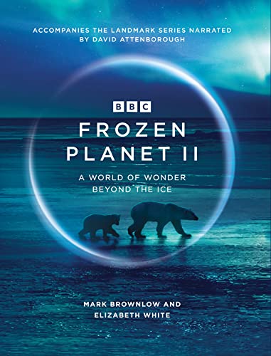 Frozen planet II :  a world of wonder beyond the ice