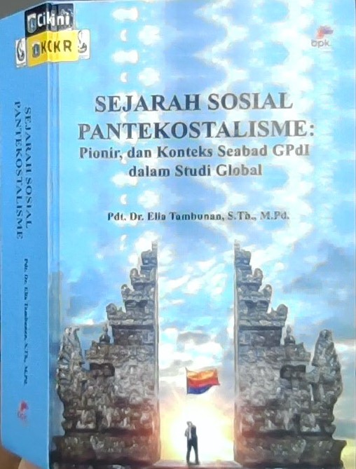 Sejarah sosial pantekostalisme :  pionir dan konteks seabad GPdl dalam studi global