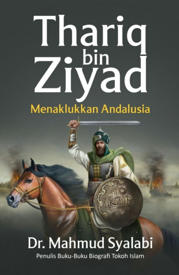 Thariq bin Ziyad :  Menaklukkan Andalusia