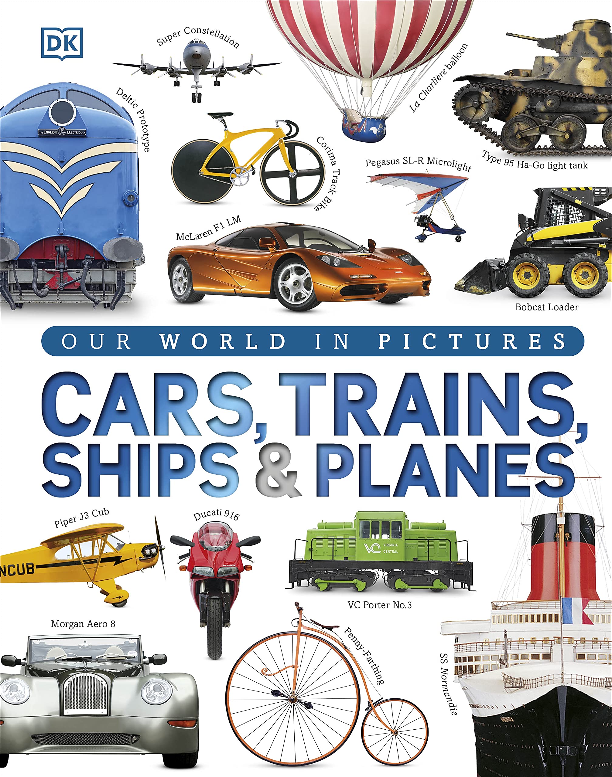 Our world in pictures :  cars, trains, ships & Planes