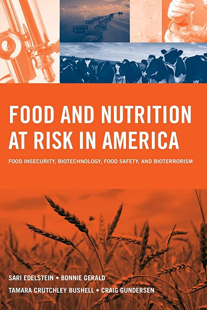 Food and nutrition at risk in America :  food insecurity, biotechnology, food safety, and bioterrorism