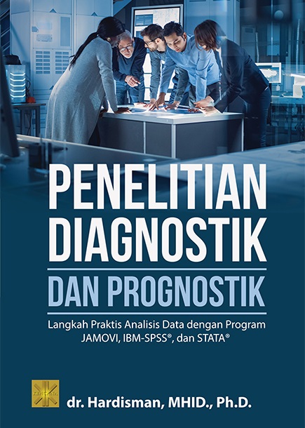Penelitian diagnostik dan prognostik :  langkah praktis analisis data dengan program JAMOVI, IBM-SPSS, dan STATA