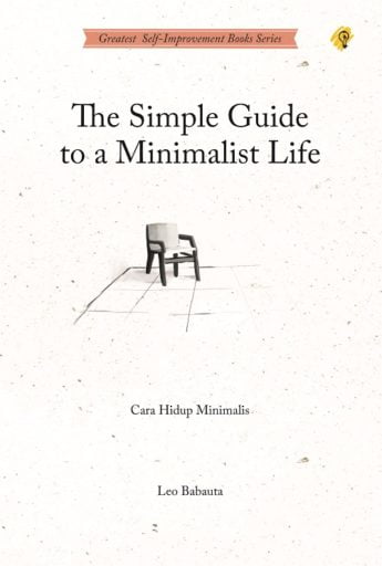The simple guide to a minimalist life :  cara hidup minimalis