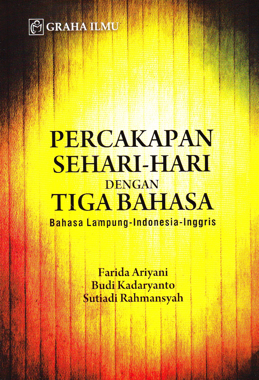 Percakapan sehari-hari dengan tiga bahasa :  bahasa Lampung-Indonesia-Inggris