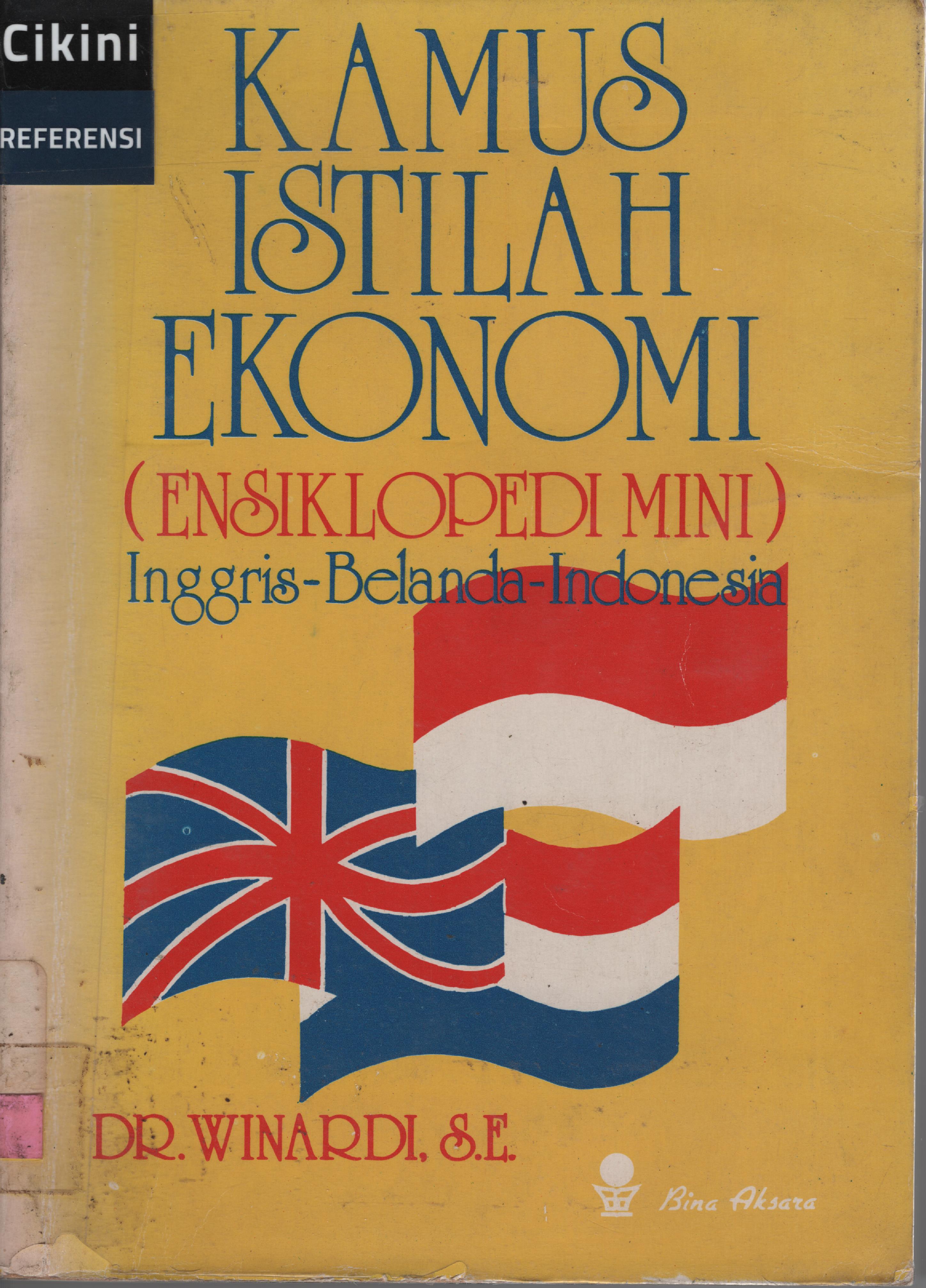 Kamus istilah ekonomi (ensiklopedi mini) :  Inggris - Belanda - Indonesia
