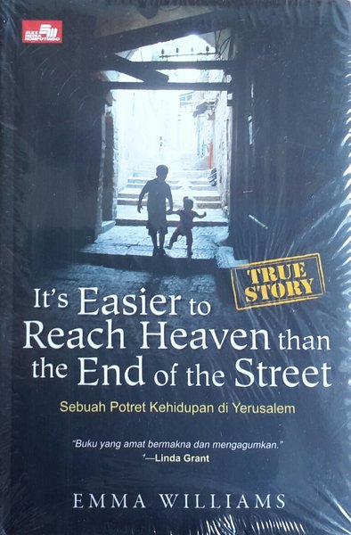 It's easier to reach heaven than the end of the street :  sebuah potret kehidupan di Yerusalem