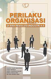 Perilaku organisasi :  Di era revolusi industri 4.0
