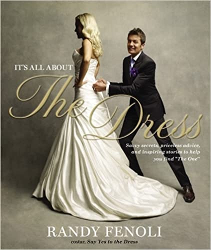 It's all about the dress :  savvy secrets, priceless advice, and inspiring stories to help you find "the one"