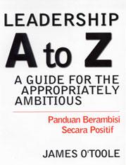 Leadership a to z :  a guide for the appropriately ambitious= panduan berambisi secara positif