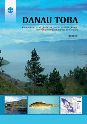 Danau toba :  karakteristik limnologis dan mitigasi ancaman lingkungan dari pengembangan karamba jaring apung