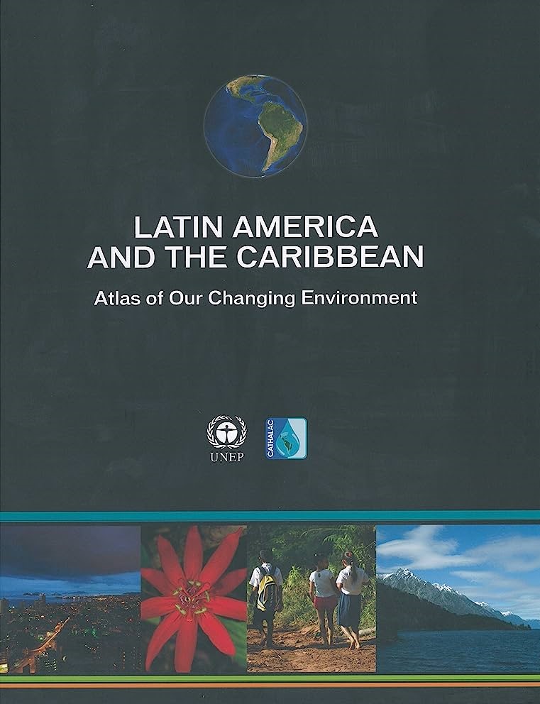 Latin america and the caribbean : atlas of our changing environment