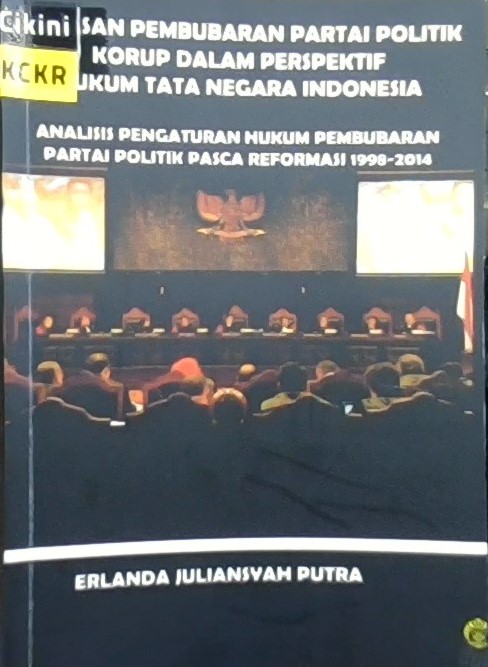 Gagasan pembubaran partai politik korup dalam perspektif hukum tata negara Indonesia