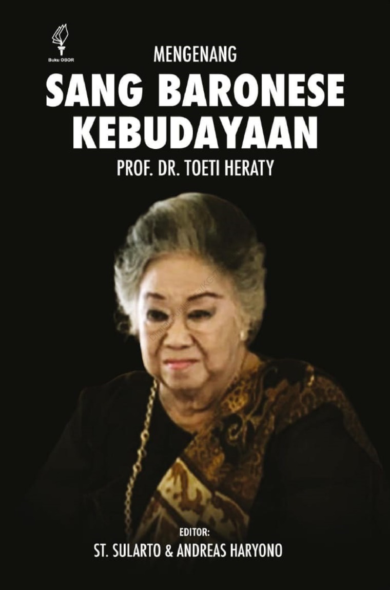 Mengenang sang baronese kebudayaan Prof. Dr. Toeti Heraty