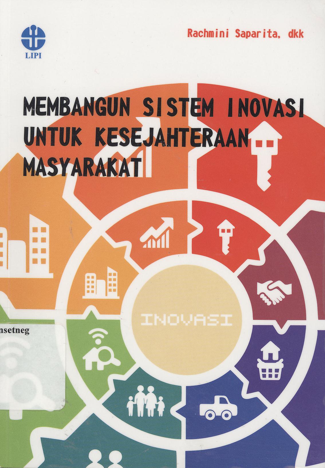 Membangun sistem inovasi untuk kesejahteraan masyarakat