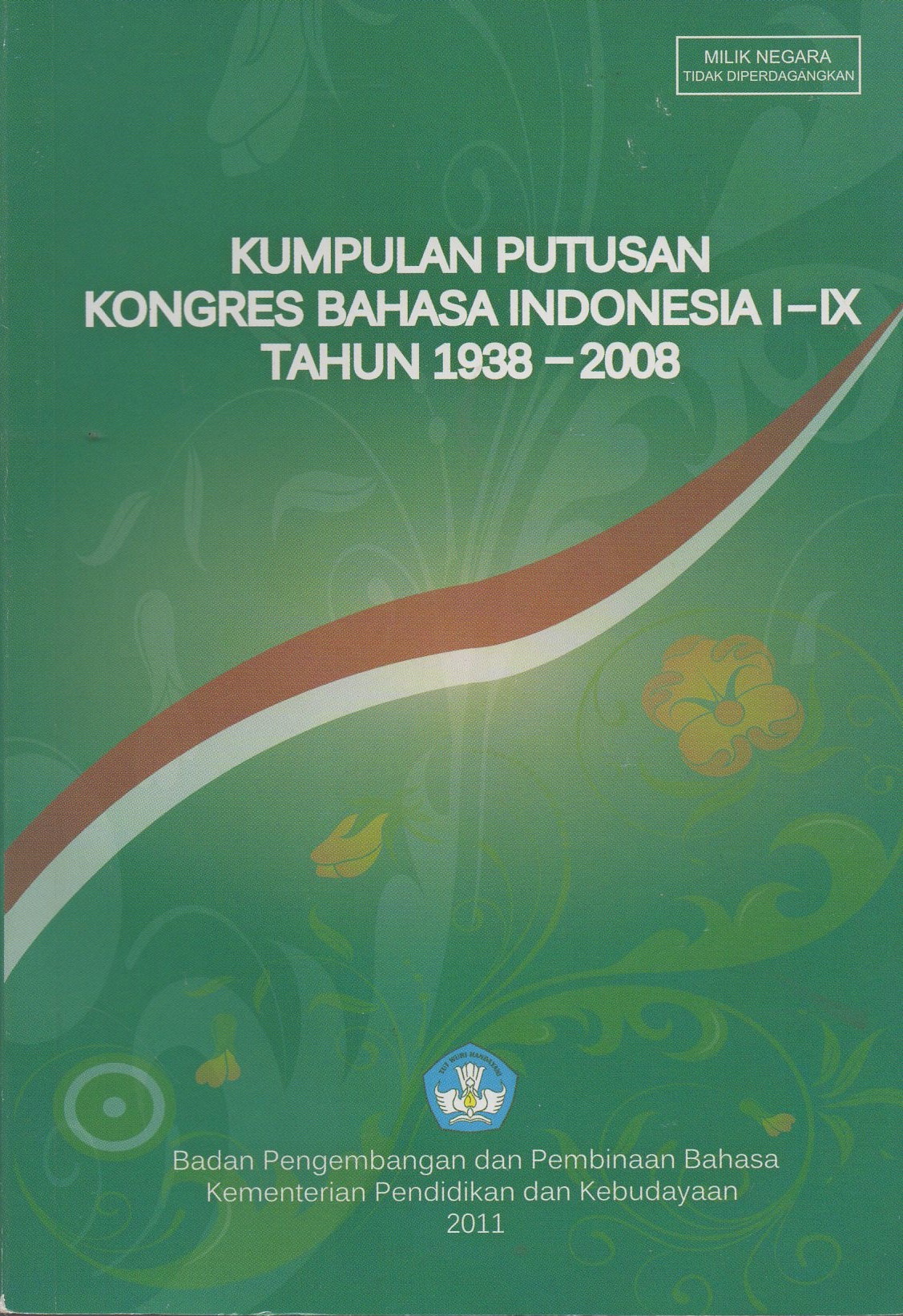 Kumpulan putusan kongres Bahasa Indonesia I-IX tahun 1938-2008