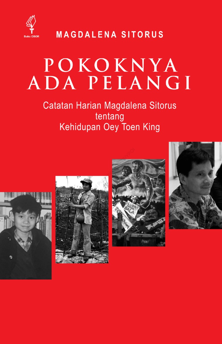 Pokoknya ada pelangi :  catatan harian Magdalena Sitorus tentang kehidupan Oey Toen King