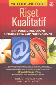 Riset Kualitatif :  Dalam Public Relations & Marketing Communications