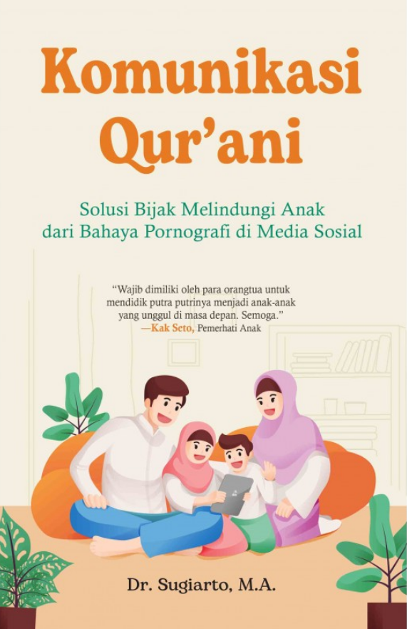 Komunikasi qur'ani :  solusi bijak melindungi anak dari bahaya pornografi di media sosial