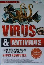 virus & antivirus :  kiat jitu menangani dan mengejar virus komputer