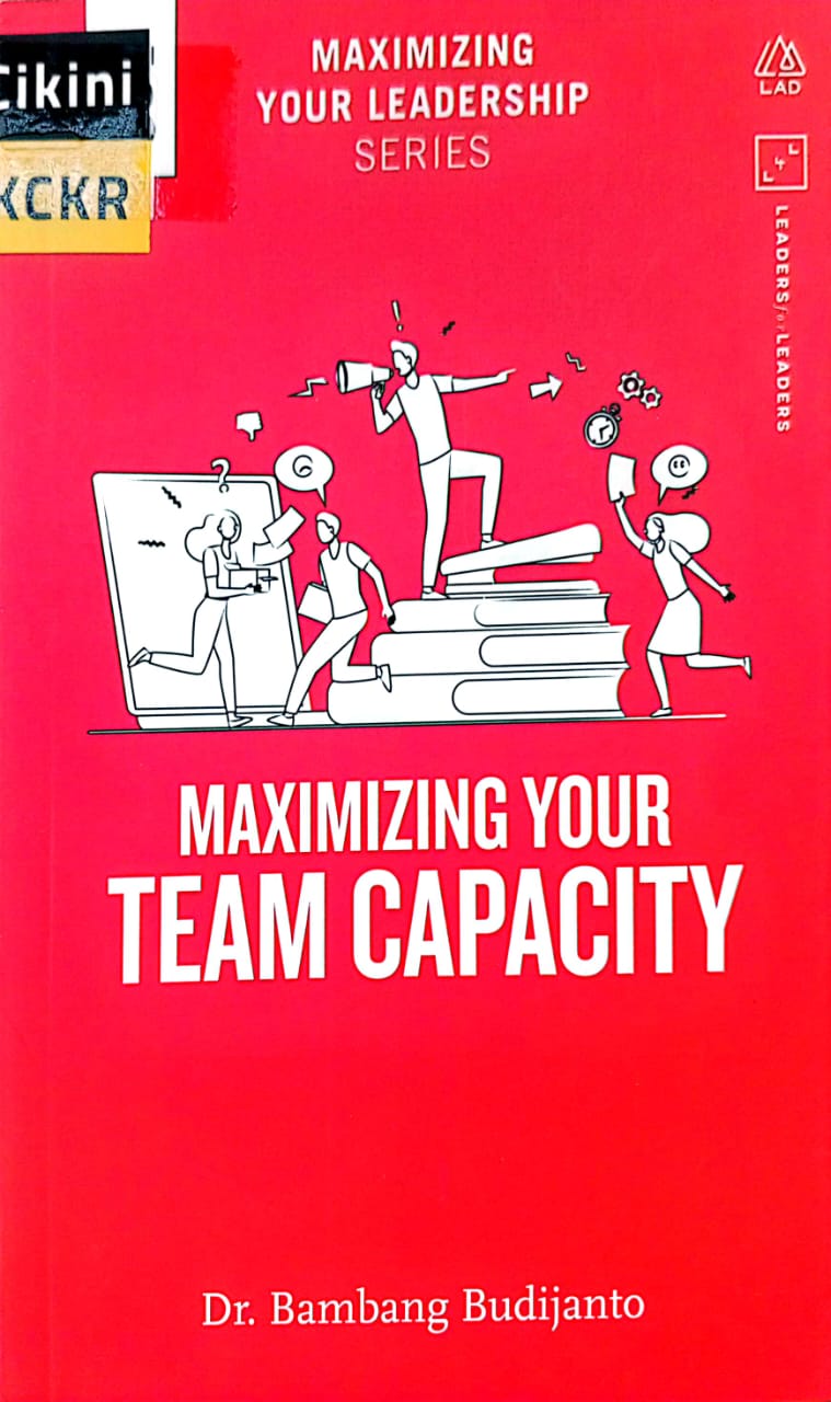 Maximizing your team capacity :  maximizing your leadership series - seri 3