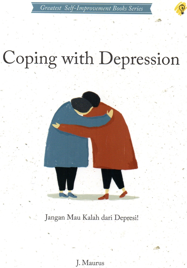 Coping with depression :  jangan mau kalah dari depresi!