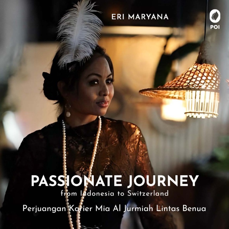 Passionate journey :  from Indonesia to Switzerland perjuangan karier Mia Al Jurmiah lintas benua