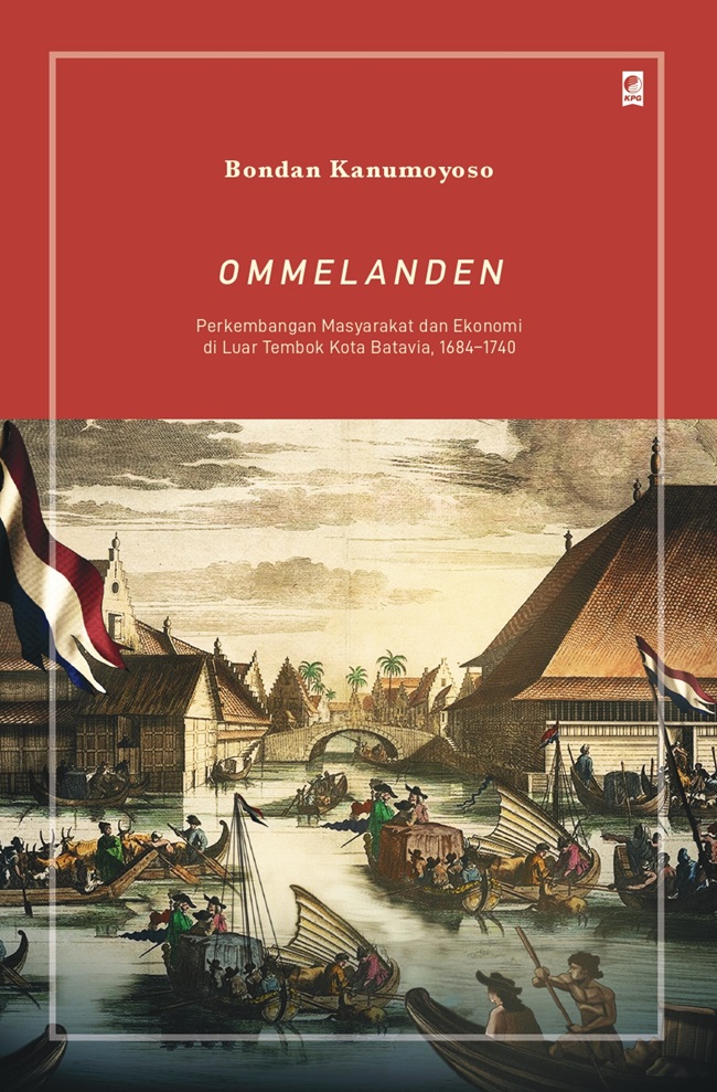 Ommelanden :  perkembangan masyarakat dan ekonomi di luar tembok kota Batavia, 1684-1740