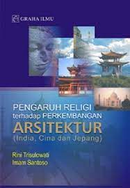 Pengaruh religi terhadap perkembangan arsitektur (India, Cina, dan Jepang))
