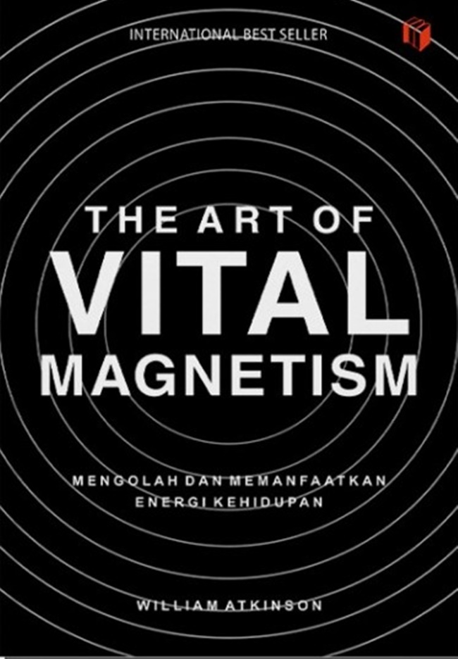 The art of vital magnetism :  mengolah dan memanfaatkan energi kehidupan