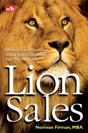 Lion Sales :  Meningkatkan penjualan secara kreatif, Sistematis dan menyenangkan