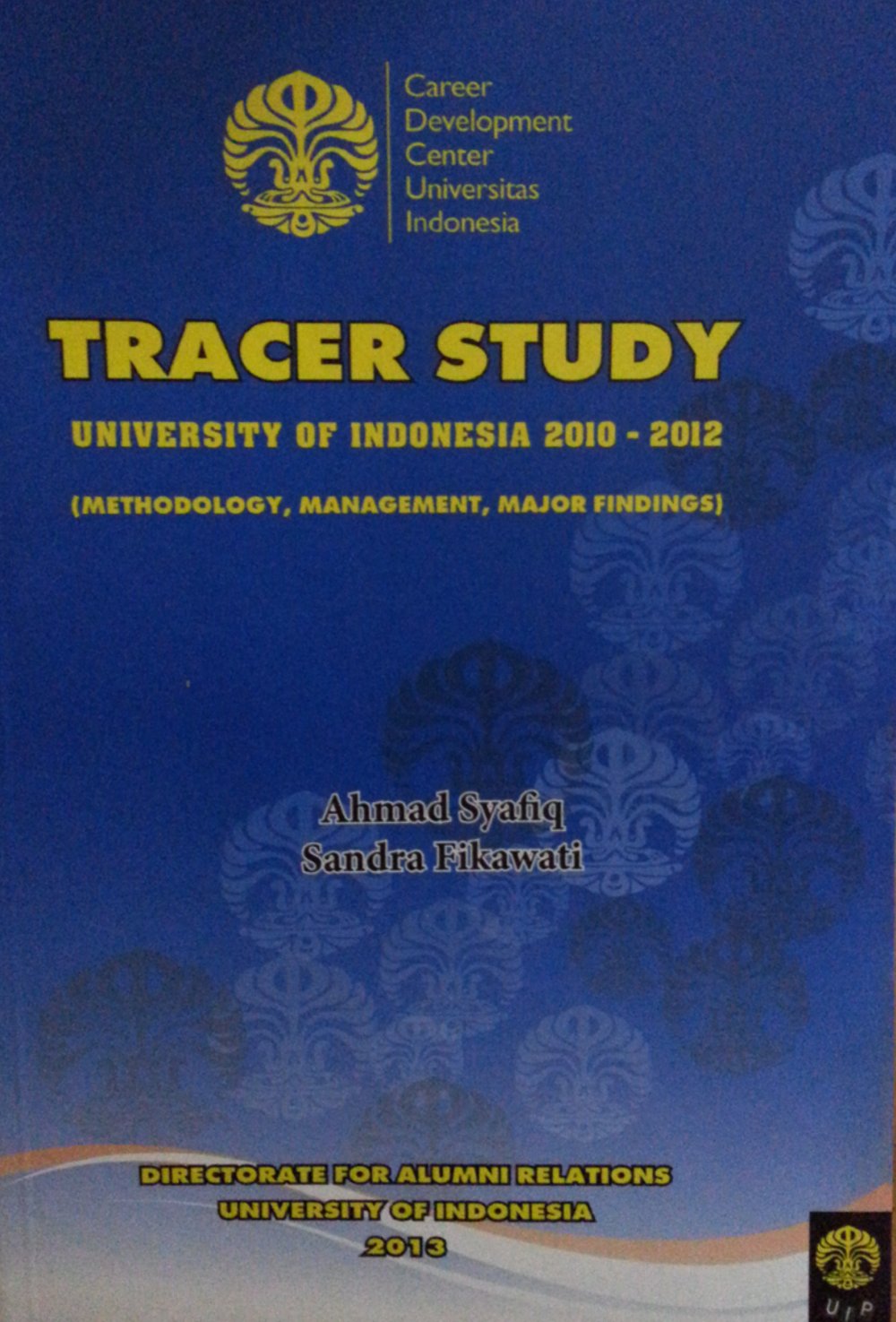 Tracer study University of Indonesia 2010-2012 :  methodology, management, major findings