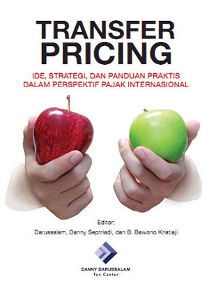 Transfer pricing :  ide, strategi, dan panduan praktis dalam perspektif pajak internasional