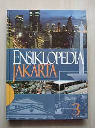 Ensiklopedia Jakarta 3 :  jakarta tempo doeloe, kini & esok