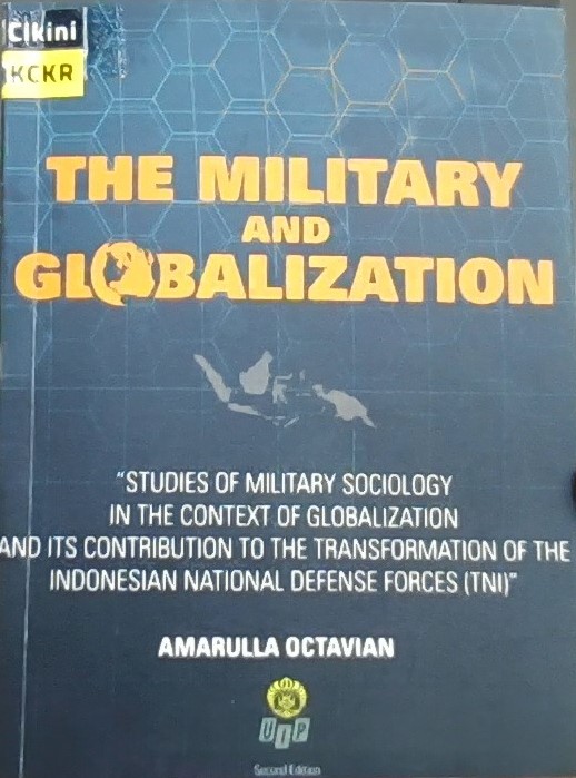 The Military and globalization :  studies of military sociology in the context of globalization and its contribution to the transformation of the Indonesian armed forces