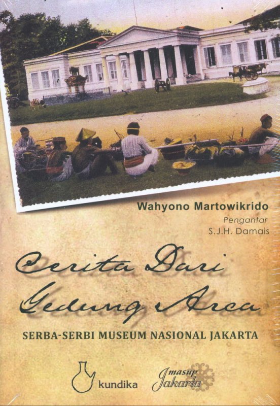 Cerita dari Gedung Arca :  Serba serbi museum nasional Jakarta