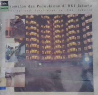 Perumahan dan permukiman di DKI Jakarta = housing and settlement in DKI Jakarta