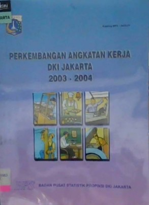 Perkembangan angkatan kerja DKI Jakarta 2003-2004