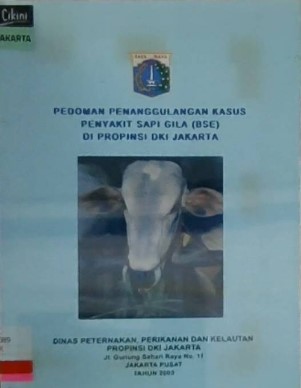 Pedoman penanggulangan kasus penyakit sapi gila (BSE) di Propinsi DKI Jakarta