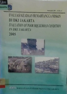 Evaluasi keadaan rumahtangga miskin di DKI Jakarta = evaluation of poor household condition in DKI Jakarta 2005