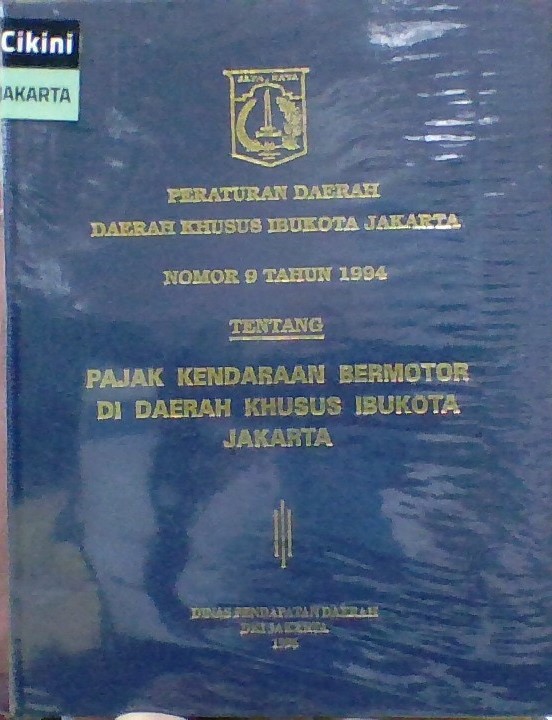 Peraturan daerah Daerah Khusus Ibukota Jakarta nomor 9 tahun 1994 :  tentang pajak kendaraan bermotor di Daerah Khusus Ibukota Jakarta