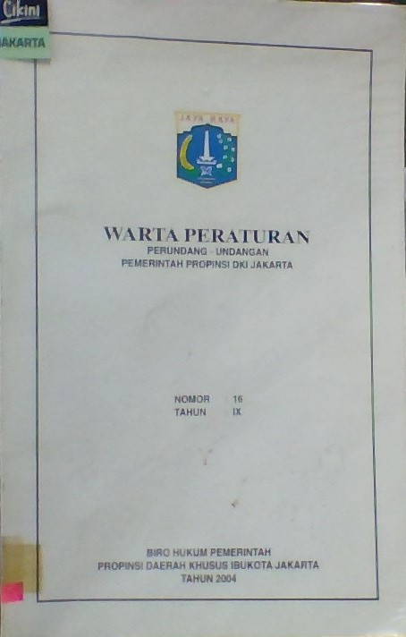 Warta peraturan :  perundang-undangan Pemerintah Propinsi DKI Jakarta nomor 16 tahun ix