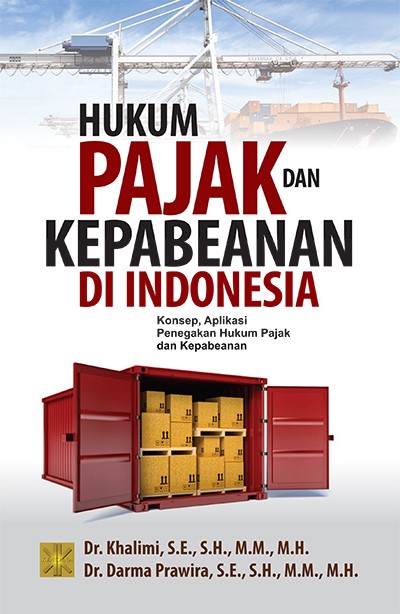 Hukum pajak dan kepabeanan di Indonesia :  konsep, aplikasi penegakan hukum pajak dan kepabeanan