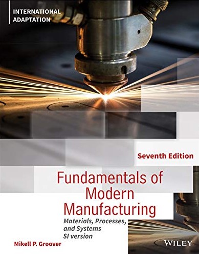 Fundamentals of modern manufacturing :  materials, processes, and system SI version