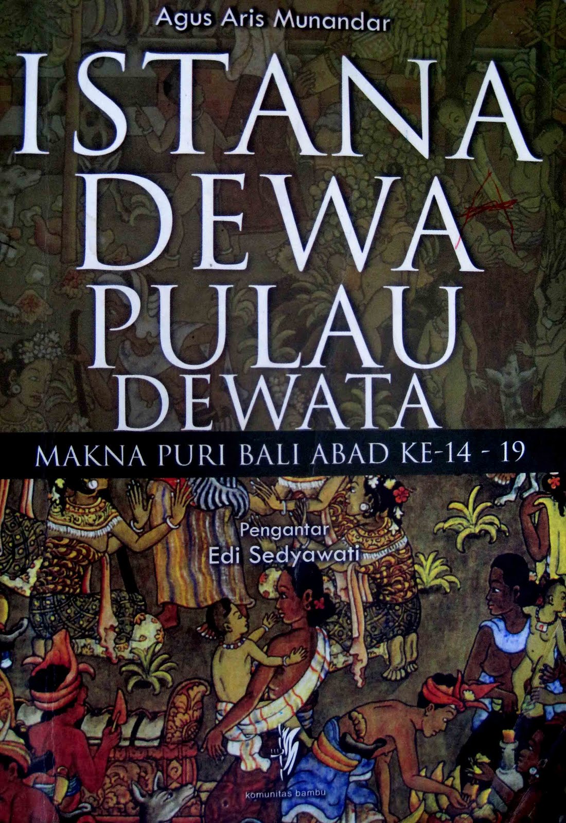 Istana Dewa Pulau Dewata :  Makna Puri Bali Abad ke-14 - 19