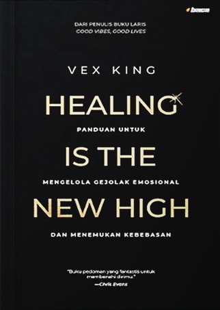 Healing is the new high :  panduan untuk mengelola gejolak emosional dan menemukan kebebasan