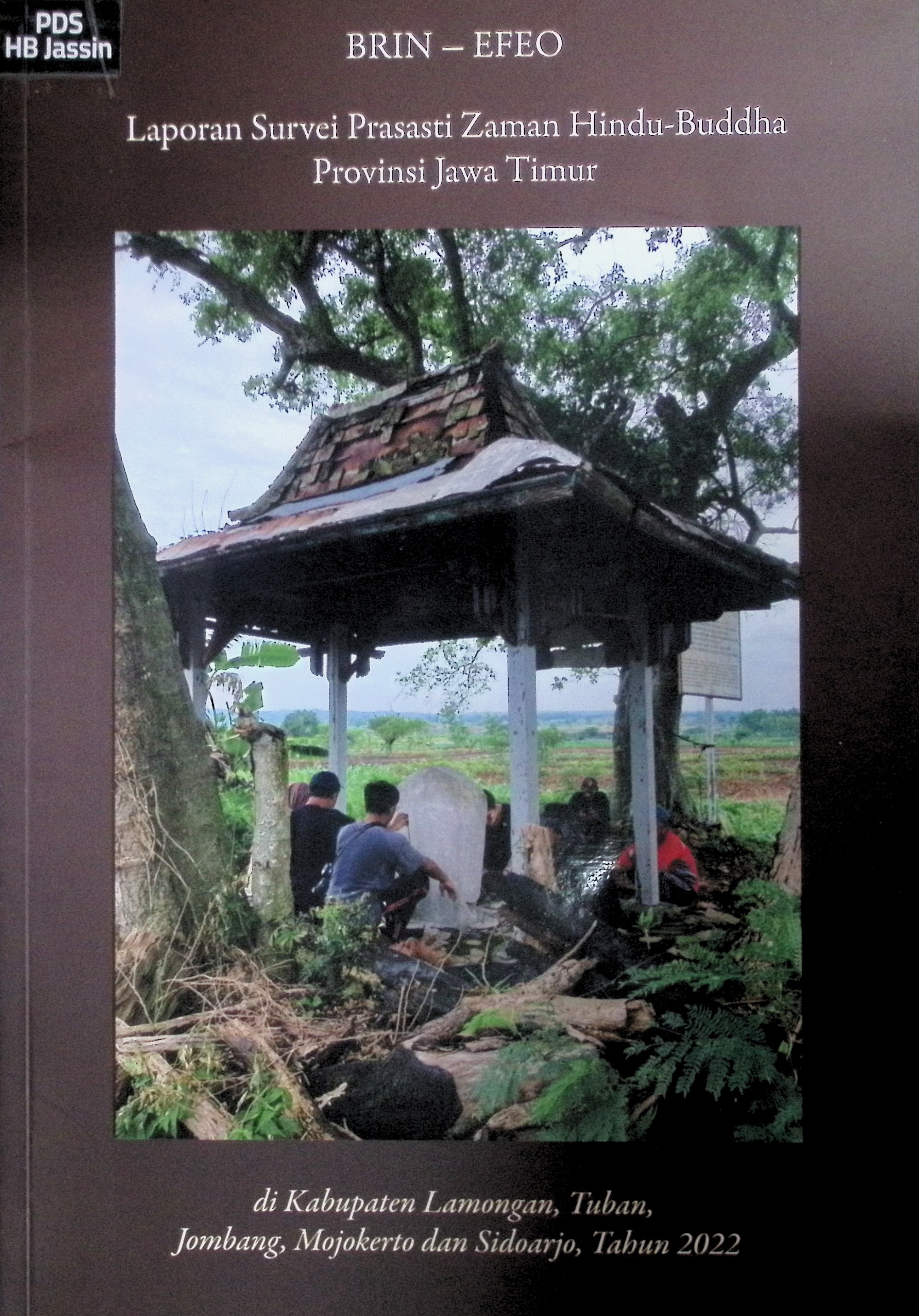 Laporan survei prasasti zaman Hindu-Buddha Provinsi Jawa TImur :  di Kabupaten Lamongan, Tuban, Jombang, Mojokerto dan Sidoarjo, tahun 2022