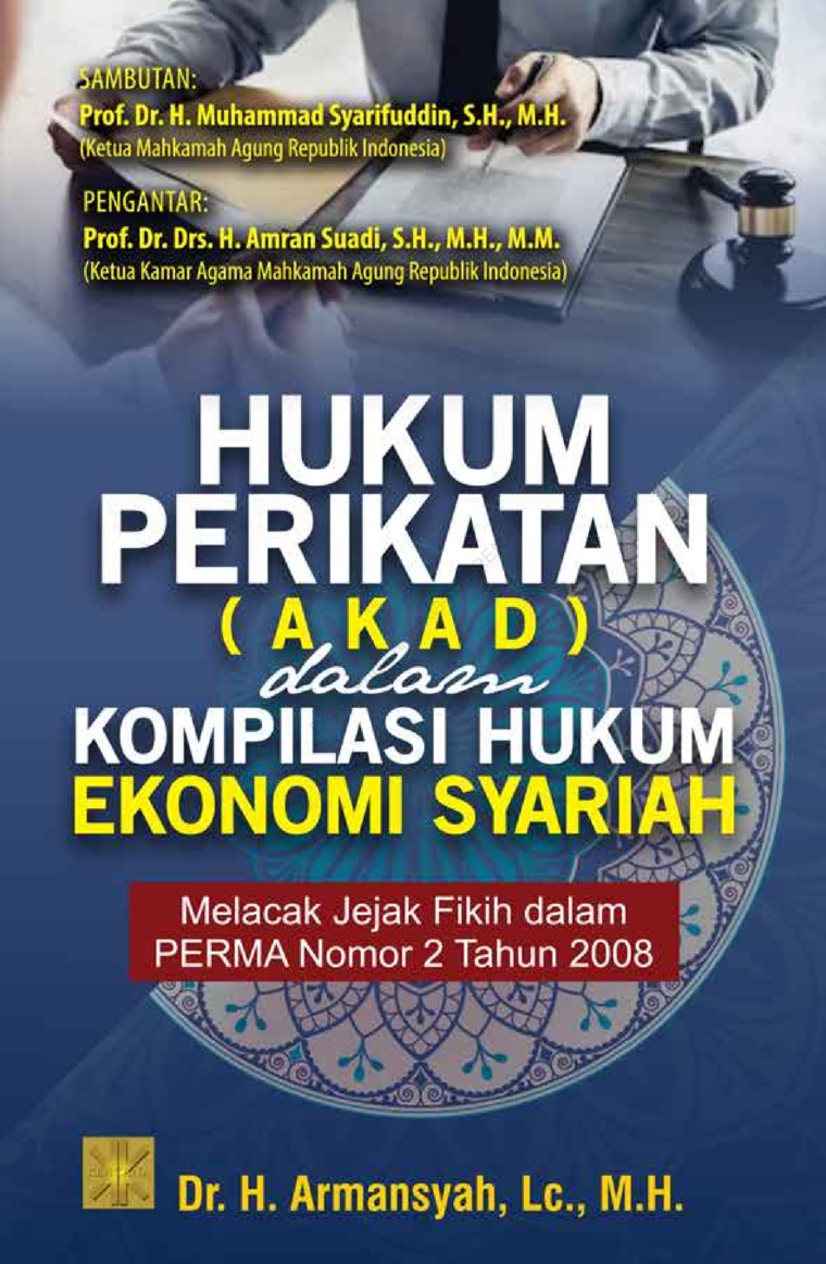 Hukum perikatan (akad) dalam kompilasi hukum ekonomi syariah :  melacak jejak fikih dalam PERMA nomor 2 tahun 2008