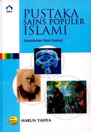 Pustaka Sains Populer Islami :  Keruntuhan Teori Evolusi, jilid 1