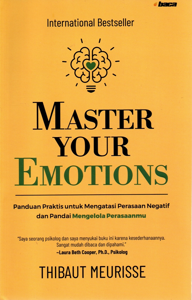 Master your emotions :  panduan praktis untuk mengatasi perasaan negatif dan pandai mengelola perasaanmu